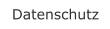 Datenschutz