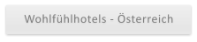 Wohlfühlhotels - Österreich